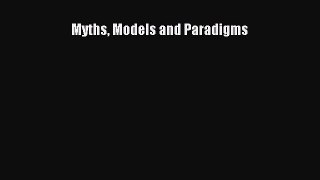 Myths Models and Paradigms [PDF Download] Myths Models and Paradigms# [PDF] Online