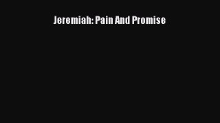 Jeremiah: Pain And Promise [PDF Download] Jeremiah: Pain And Promise# [PDF] Full Ebook