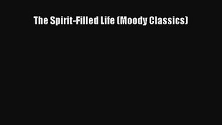 The Spirit-Filled Life (Moody Classics) [PDF Download] The Spirit-Filled Life (Moody Classics)#