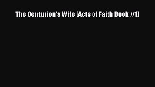 The Centurion's Wife (Acts of Faith Book #1) [PDF Download] The Centurion's Wife (Acts of Faith