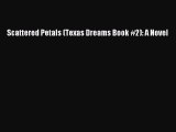 Scattered Petals (Texas Dreams Book #2): A Novel [PDF Download] Scattered Petals (Texas Dreams