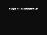 Glory (Brides of the West Book 4) [PDF Download] Glory (Brides of the West Book 4)# [Read]