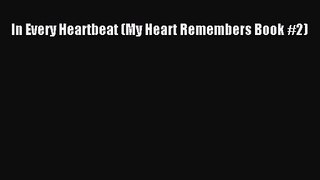 In Every Heartbeat (My Heart Remembers Book #2) [PDF Download] In Every Heartbeat (My Heart
