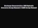 [PDF Download] Discharge Characteristics: IAHR Hydraulic Structures Design Manuals 8 (IAHR