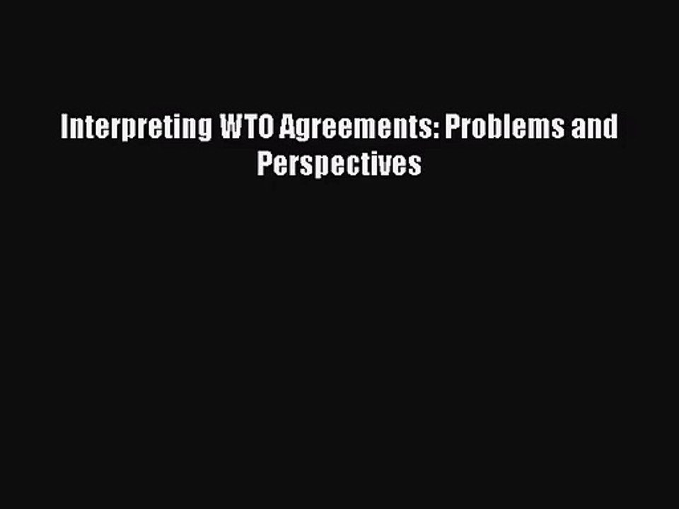 [PDF Download] Interpreting WTO Agreements: Problems and Perspectives [PDF] Online