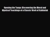 [PDF Download] Opening the Tanya: Discovering the Moral and Mystical Teachings of a Classic