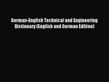 [PDF Download] German-English Technical and Engineering Dictionary (English and German Edition)