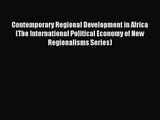 [PDF Download] Contemporary Regional Development in Africa (The International Political Economy