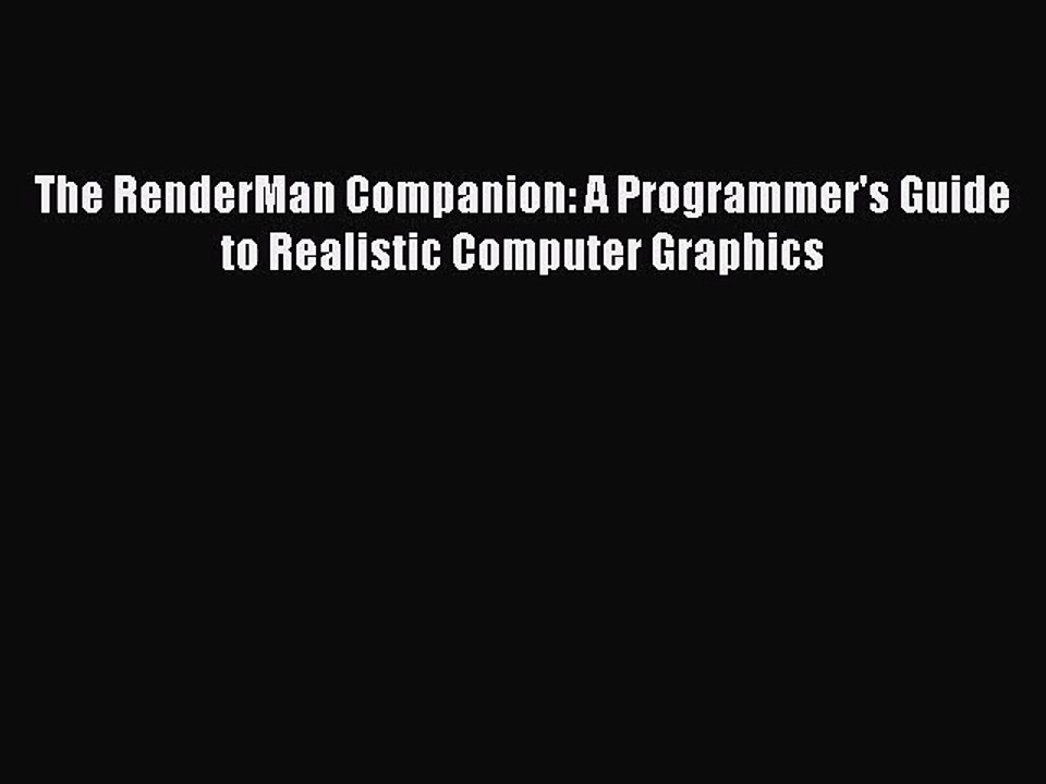 The RenderMan Companion: A Programmer's Guide to Realistic Computer Graphics [PDF Download]