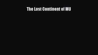 The Lost Continent of MU [PDF Download] The Lost Continent of MU# [Download] Online