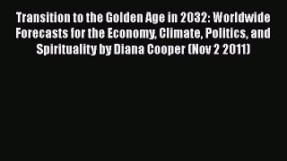 Transition to the Golden Age in 2032: Worldwide Forecasts for the Economy Climate Politics