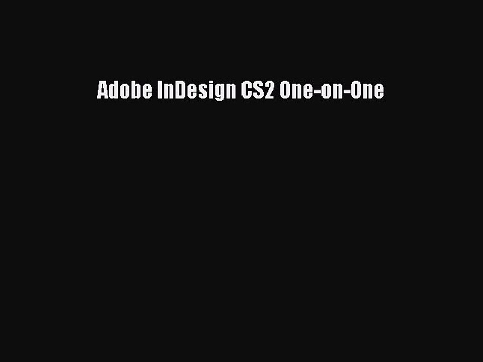 Adobe InDesign CS2 One-on-One [PDF Download] Adobe InDesign CS2 One-on-One# [PDF] Full Ebook