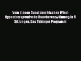 Vom blauen Dunst zum frischen Wind: Hypnotherapeutische Raucherentwöhnung in 5 Sitzungen. Das