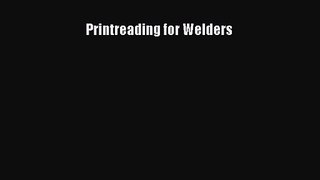 [PDF Download] Printreading for Welders [Read] Full Ebook