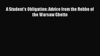A Student's Obligation: Advice from the Rebbe of the Warsaw Ghetto [PDF Download] A Student's