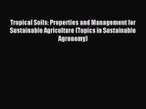 [PDF Download] Tropical Soils: Properties and Management for Sustainable Agriculture (Topics