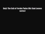 [PDF Download] Ibeji: The Cult of Yoruba Twins (Hic Sunt Leones series) [PDF] Online