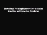 [PDF Download] Sheet Metal Forming Processes: Constitutive Modelling and Numerical Simulation