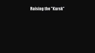 [PDF Download] Raising the Kursk [PDF] Full Ebook