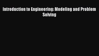 [PDF Download] Introduction to Engineering: Modeling and Problem Solving [PDF] Online