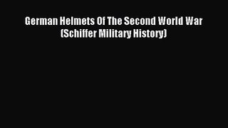 [PDF Download] German Helmets Of The Second World War (Schiffer Military History) [Download]