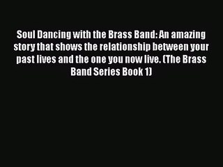 Soul Dancing with the Brass Band: An amazing story that shows the relationship between your