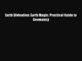 [PDF Download] Earth Divination: Earth Magic: Practical Guide to Geomancy [PDF] Full Ebook