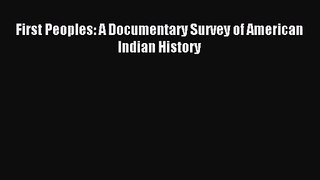 [PDF Download] First Peoples: A Documentary Survey of American Indian History [Download] Full