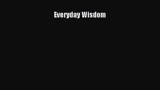 Everyday Wisdom [PDF Download] Everyday Wisdom# [Download] Online