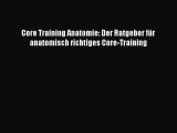 Core Training Anatomie: Der Ratgeber für anatomisch richtiges Core-Training Full Online