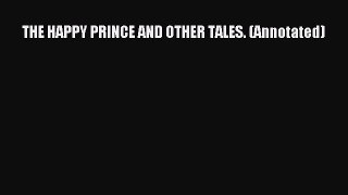 THE HAPPY PRINCE AND OTHER TALES. (Annotated) [PDF Download] THE HAPPY PRINCE AND OTHER TALES.