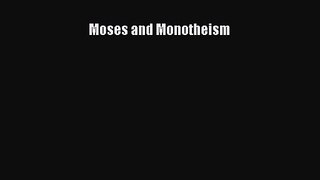 Moses and Monotheism [PDF Download] Moses and Monotheism# [Download] Full Ebook