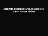 Angel Kids: Die medialen Erfahrungen unserer Kinder (German Edition) [PDF Download] Angel Kids: