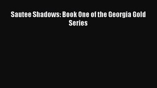 Sautee Shadows: Book One of the Georgia Gold Series [PDF Download] Sautee Shadows: Book One