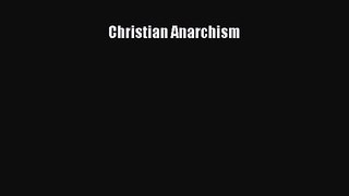 Christian Anarchism [PDF Download] Christian Anarchism# [Read] Full Ebook