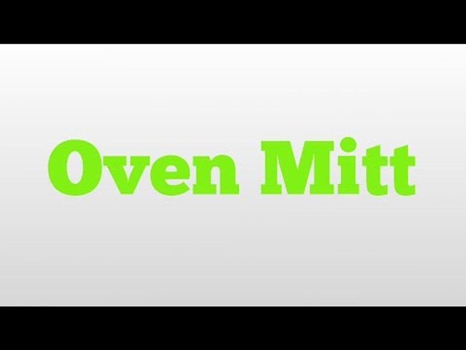 Oven Mitt meaning and pronunciation video Dailymotion