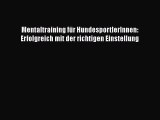 Mentaltraining für HundesportlerInnen: Erfolgreich mit der richtigen Einstellung Full Ebook