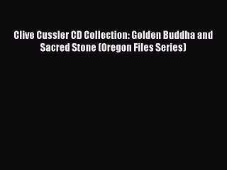[PDF Download] Clive Cussler CD Collection: Golden Buddha and Sacred Stone (Oregon Files Series)