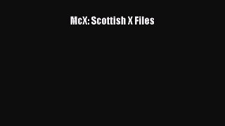 McX: Scottish X Files [PDF Download] McX: Scottish X Files# [Read] Online