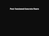 [PDF Download] Post-Tensioned Concrete Floors [Download] Full Ebook
