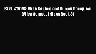 REVELATIONS: Alien Contact and Human Deception (Alien Contact Trilogy Book 3) [PDF Download]