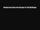 [PDF Download] Reinforced Concrete Design of Tall Buildings [Download] Full Ebook