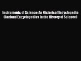 [PDF Download] Instruments of Science: An Historical Encyclopedia (Garland Encyclopedias in