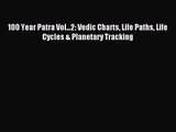 [PDF Download] 100 Year Patra Vol...2: Vedic Charts Life Paths Life Cycles & Planetary Tracking