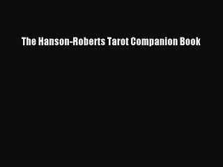[PDF Download] The Hanson-Roberts Tarot Companion Book [Read] Full Ebook