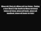 Minecraft: Diary of a Minecraft Iron Golem - Finding a Cure (Book 3) (An Unofficial Minecraft
