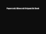 Papercraft: Minecraft Origami Art Book [PDF Download] Papercraft: Minecraft Origami Art Book#