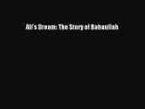 Ali's Dream: The Story of Bahaullah [PDF Download] Ali's Dream: The Story of Bahaullah# [Download]