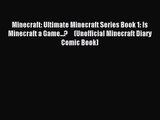 Minecraft: Ultimate Minecraft Series Book 1: Is Minecraft a Game...?     (Unofficial Minecraft