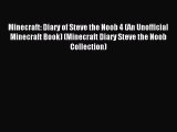 Minecraft: Diary of Steve the Noob 4 (An Unofficial Minecraft Book) (Minecraft Diary Steve